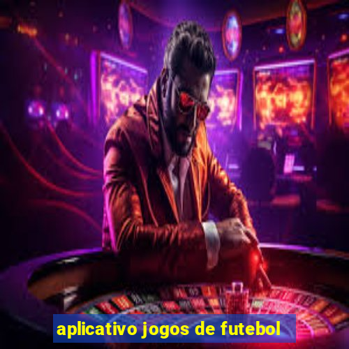 aplicativo jogos de futebol